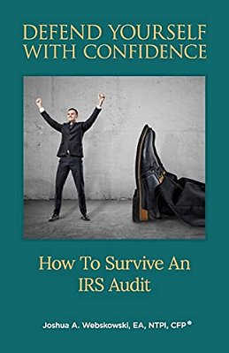 Defend Yourself With Confidence: How To Survive An Irs Audit-..
