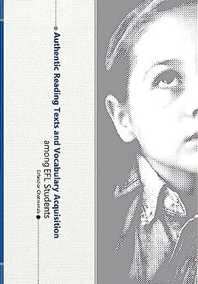 Authentic Reading Texts And Vocabulary Acquisition In Efl Students-..