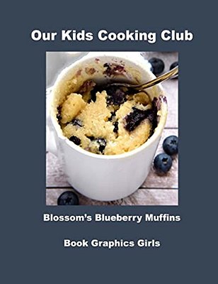 Our Kids Cooking Club Blossom's Blueberry Muffins-..