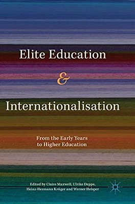 Elite Education And Internationalisation: From The Early Years To Higher Education-..