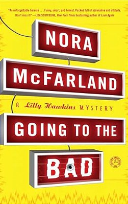 Going To The Bad: A Lilly Hawkins Mystery-..