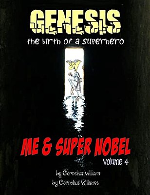 Me And Super Nobel: Genesis - The Birth Of A Super Hero-..