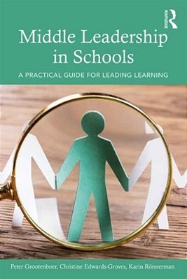 Middle Leadership In Schools: A Practical Guide For Leading Learning-..