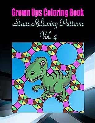 Grown Ups Coloring Book Stress Relieving Patterns Vol. 4 Mandalas-..