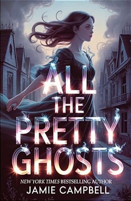 All The Pretty Ghosts-..