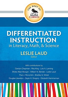The Best Of Corwin: Differentiated Instruction In Literacy, Math, And Science-..