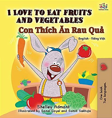 I Love To Eat Fruits And Vegetables: English Vietnamese Bilingual Edition-..