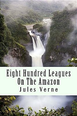 Eight Hundred Leagues On The Amazon-..