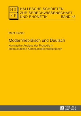 Modernhebraeisch Und Deutsch: Kontrastive Analyse Der Prosodie In Interkulturellen Kommunikationssituationen-..