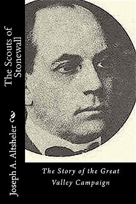 The Scouts Of Stonewall: The Story Of The Great Valley Campaign-..