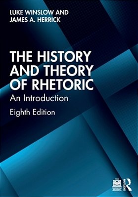 The History And Theory Of Rhetoric: An Introduction-..
