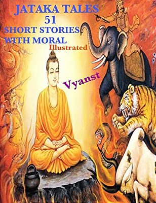 Jataka Tales - 51 Short Stories With Moral (Illustrated)-..
