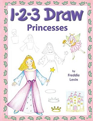 123 Draw Princesses: A Step By Step Drawing Guide For Young Artists-..