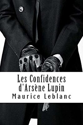 Les Confidences D'Arsène Lupin: Arsène Lupin, Gentleman-Cambrioleur #5-..