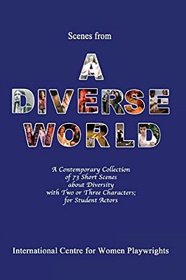Scenes From A Diverse World: A Contemporary Collection Of 73 Short Scenes About Diversity With Two Or Three Characters; For Student Actors-..