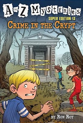 A To Z Mysteries Super Edition #13: Crime In The Crypt-..