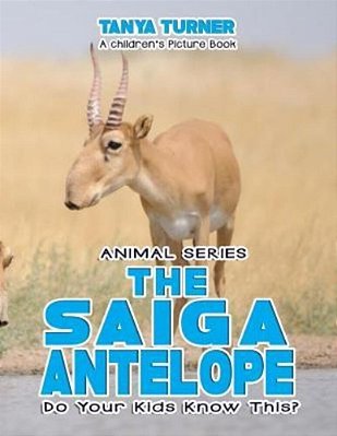 The Saiga Antelope Do Your Kids Know This?: A Children's Picture Book-..