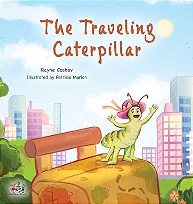 The Traveling Caterpillar: Children's Adventure Book-..