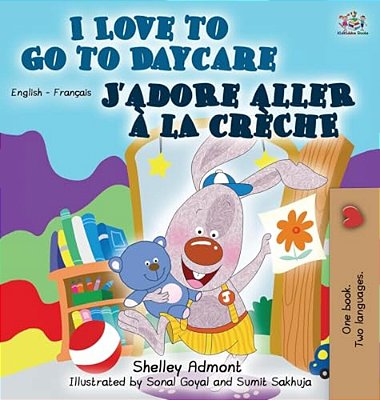 I Love To Go To Daycare (English French Bilingual Book)-..