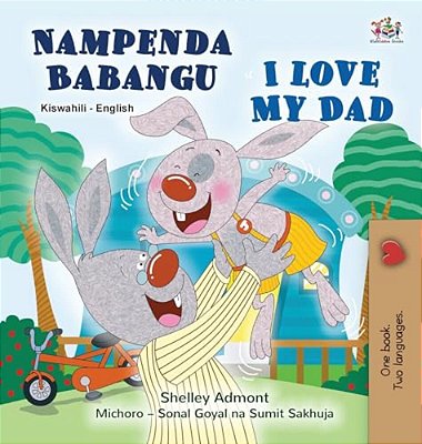 I Love My Dad (Swahili English Bilingual Children's Book)-..