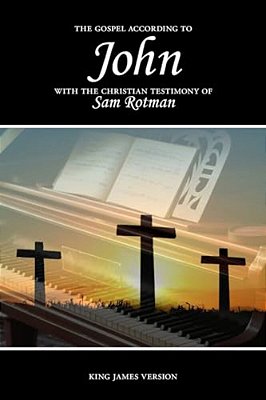 The Gospel According To John With The Christian Testimony Of Sam Rotman-..