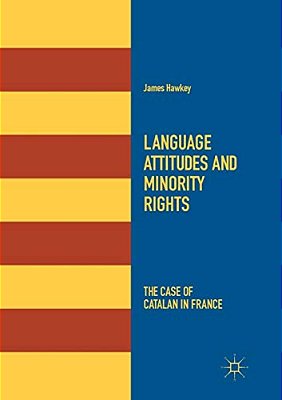 Language Attitudes And Minority Rights: The Case Of Catalan In France-..