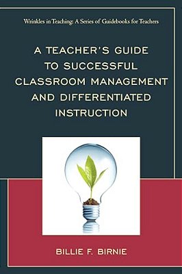 Teacher's Guide To Successful Classroom Management And Differentiated Instruction-..