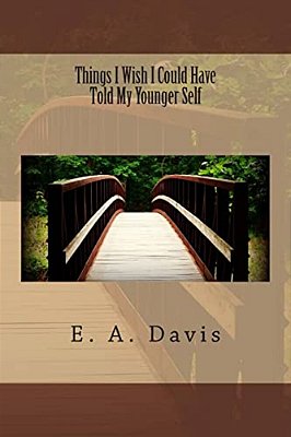 Things I Wish I Could Have Told My Younger Self-..