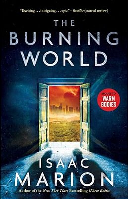 The Burning World: A Warm Bodies Novel-..