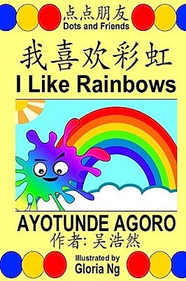 I Like Rainbows: A Bilingual Chinese-English Simplified Edition Illustrated Children's Book About Colors And Ordinal Numbers-..