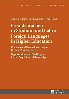 Fremdsprachen In Studium Und Lehre/Foreign Languages In Higher Education: Chancen Und Herausforderungen Fuer Den Wissenserwerb/Opportunities And C-..