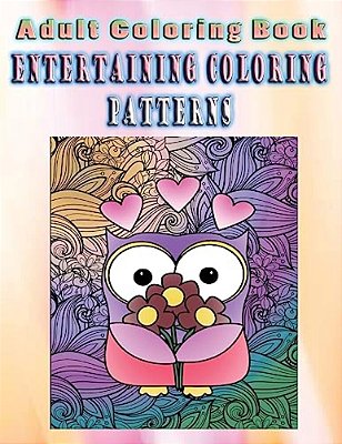 Adult Coloring Book Entertaining Coloring Patterns: Mandala Coloring Book-..