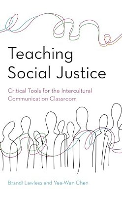 Teaching Social Justice: Critical Tools For The Intercultural Communication Classroom-..