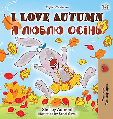 I Love Autumn (English Ukrainian Bilingual Book For Kids)-..