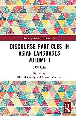Discourse Particles In Asian Languages Volume I: East Asia-..