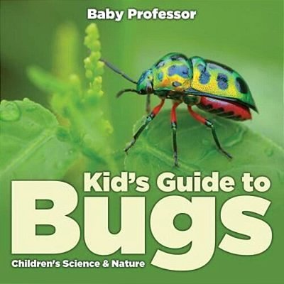Kid's Guide To Bugs - Children's Science & Nature-..