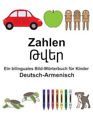 Deutsch-Armenisch Zahlen Ein Bilinguales Bild-Wörterbuch Für Kinder-..