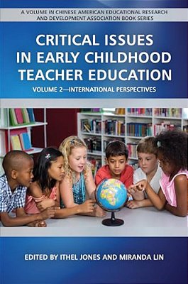 Critical Issues In Early Childhood Teacher Education: International Perspectives-..
