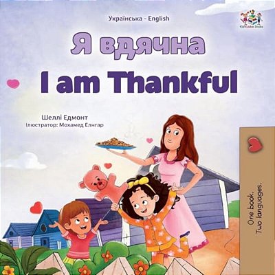 I Am Thankful (Ukrainian English Bilingual Children's Book)-..