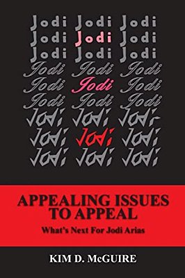 Jodi, Jodi, Jodi - Appealing Issues To Appeal - What's Next For Jodi Arias-..