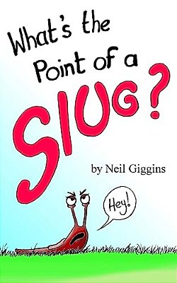 What's The Point Of A Slug?-..