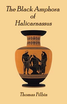 The Black Amphora Of Halicarnassus: A Novel By Thomas Filbin-..