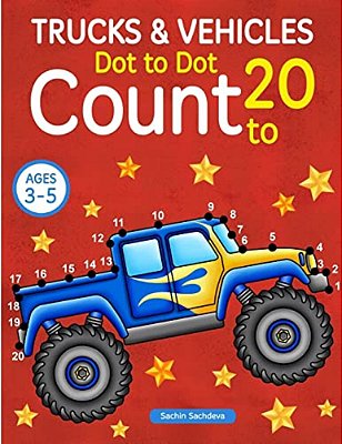 Trucks And Vehicles: Dot To Dot Count To 20 (Kids Ages 3-5)-..