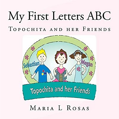 My First Letters Abc: Topochita And Her Friends-..