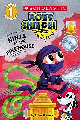 Ninja At The Firehouse (Moby Shinobi: Scholastic Reader, Level 1)-..