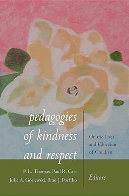 Pedagogies Of Kindness And Respect: On The Lives And Education Of Children-..