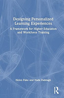 Designing Personalized Learning Experiences: A Framework For Higher Education And Workforce Training-..