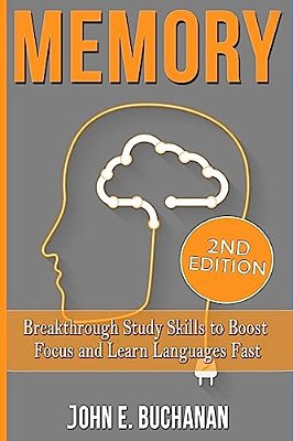 Memory: Breakthrough Study Skills To Focus And Learn Languages Fast-..