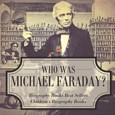 Who Was Michael Faraday? Biography Books Best Sellers Children's Biography Books-..