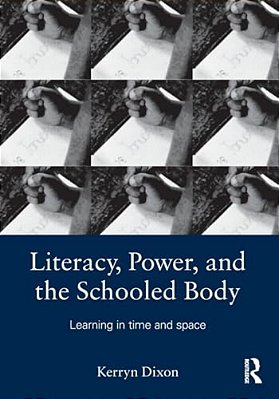 Literacy, Power, And The Schooled Body: Learning In Time And Space-..